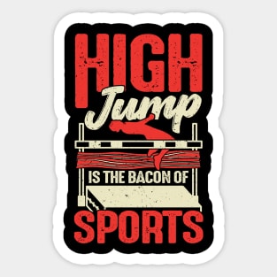 High Jump Is The Bacon Of Sports High Jumper Gift Sticker